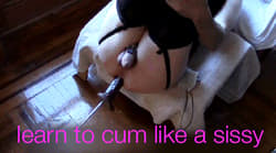 learn to cum like a sissy'